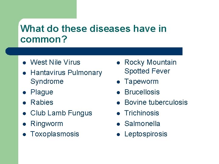 What do these diseases have in common? l l l l West Nile Virus