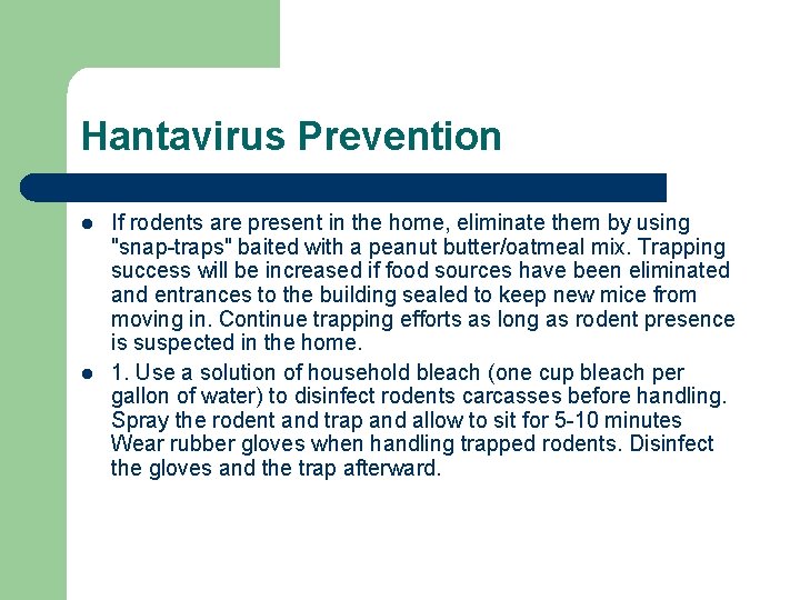 Hantavirus Prevention l l If rodents are present in the home, eliminate them by