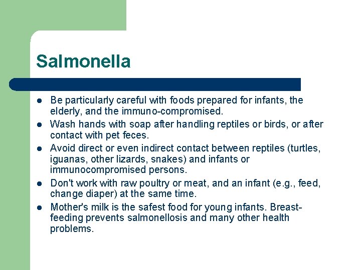 Salmonella l l l Be particularly careful with foods prepared for infants, the elderly,