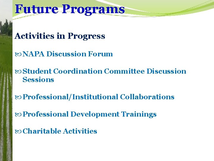 Future Programs Activities in Progress NAPA Discussion Forum Student Coordination Committee Discussion Sessions Professional/Institutional