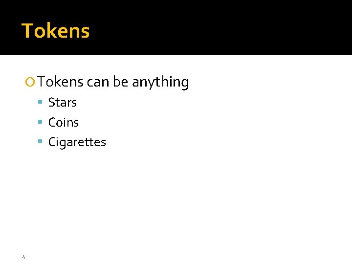 Tokens can be anything Stars Coins Cigarettes 4 