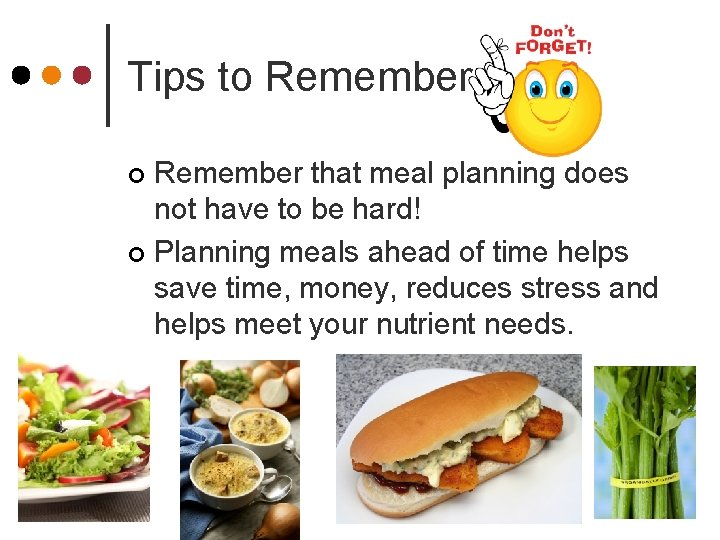 Tips to Remember that meal planning does not have to be hard! ¢ Planning