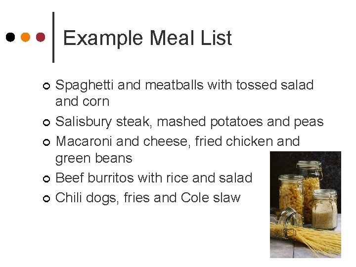 Example Meal List ¢ ¢ ¢ Spaghetti and meatballs with tossed salad and corn