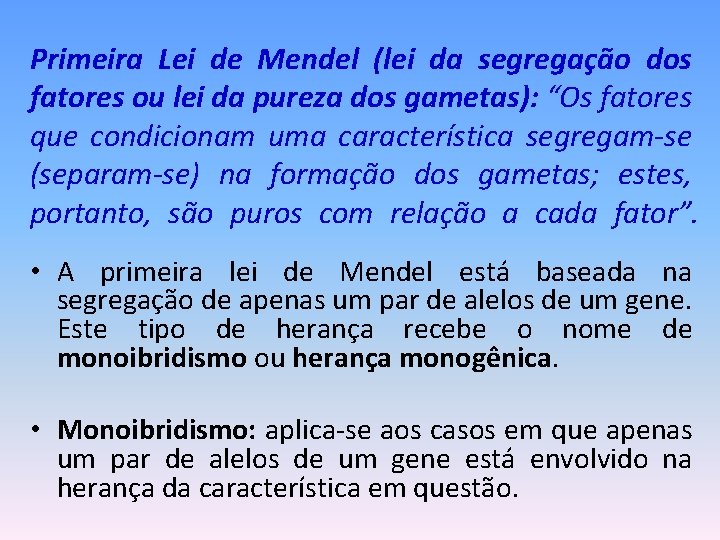 Primeira Lei de Mendel (lei da segregação dos fatores ou lei da pureza dos