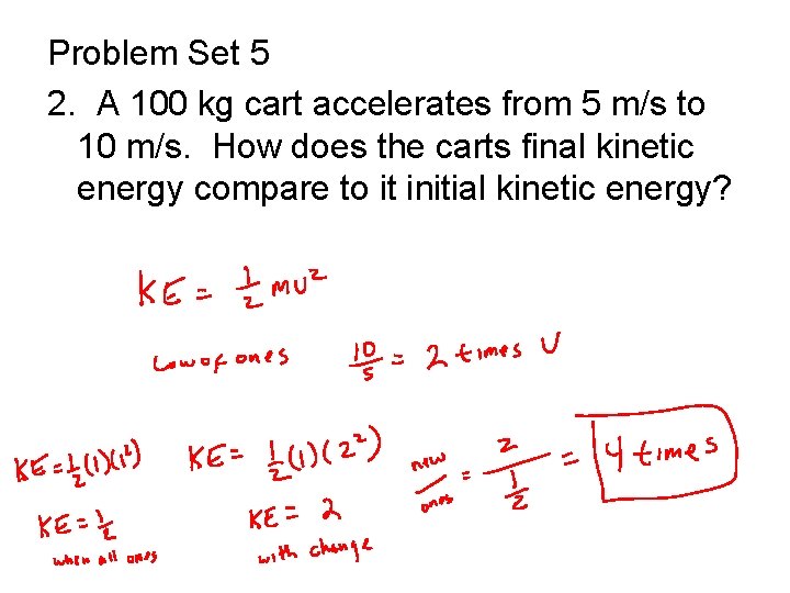 Problem Set 5 2. A 100 kg cart accelerates from 5 m/s to 10