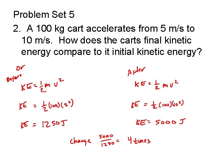 Problem Set 5 2. A 100 kg cart accelerates from 5 m/s to 10