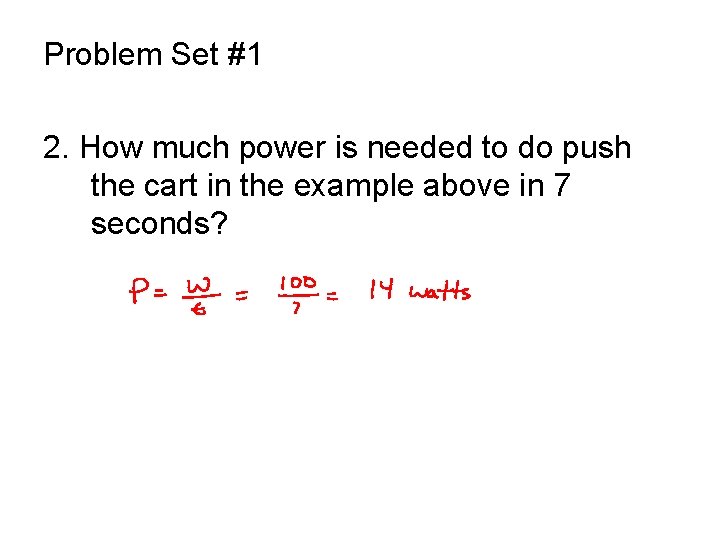 Problem Set #1 2. How much power is needed to do push the cart