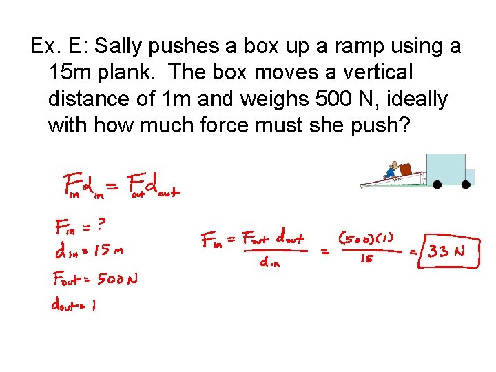 Ex. E: Sally pushes a box up a ramp using a 15 m plank.