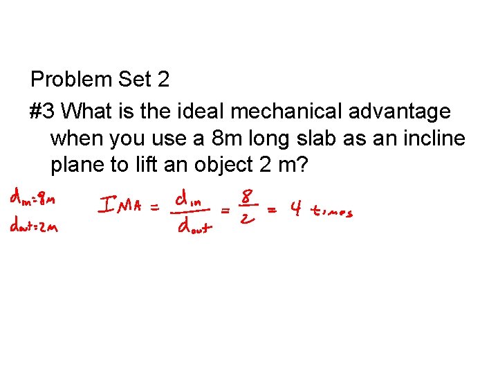 Problem Set 2 #3 What is the ideal mechanical advantage when you use a