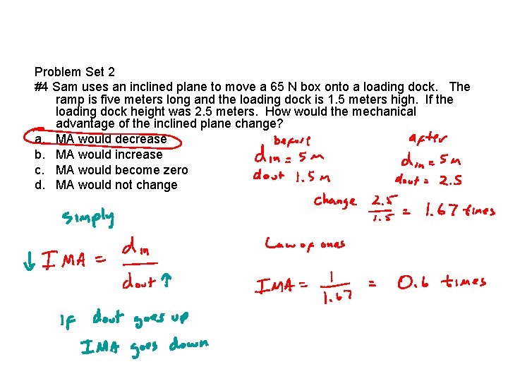 Problem Set 2 #4 Sam uses an inclined plane to move a 65 N