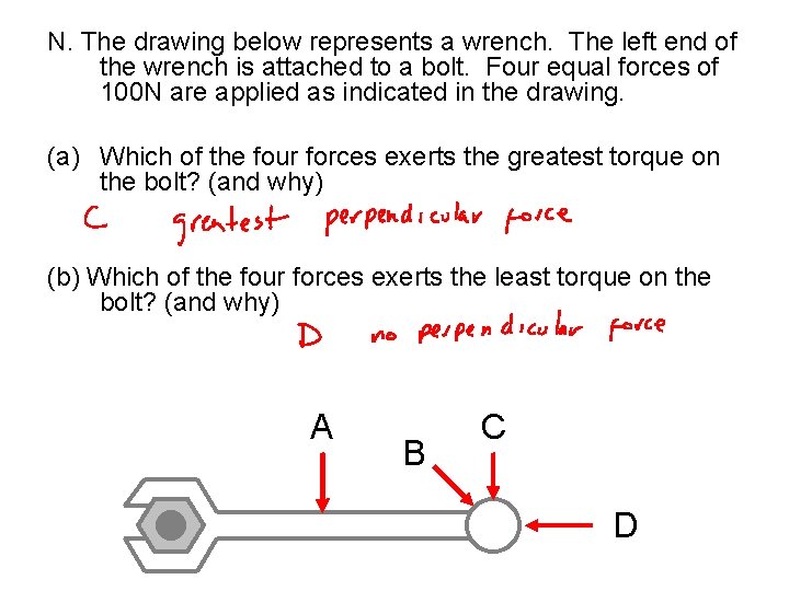 N. The drawing below represents a wrench. The left end of the wrench is