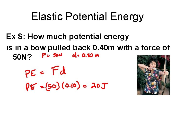 Elastic Potential Energy Ex S: How much potential energy is in a bow pulled