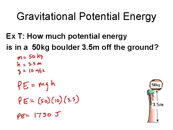 Gravitational Potential Energy Ex T: How much potential energy is in a 50 kg