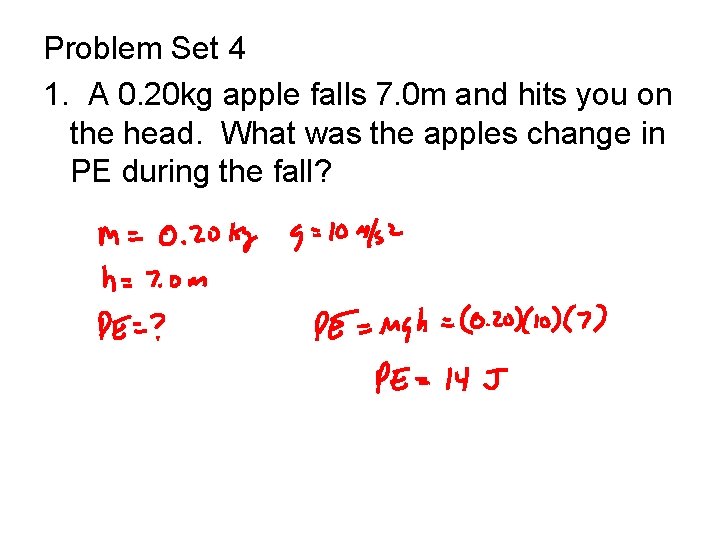 Problem Set 4 1. A 0. 20 kg apple falls 7. 0 m and
