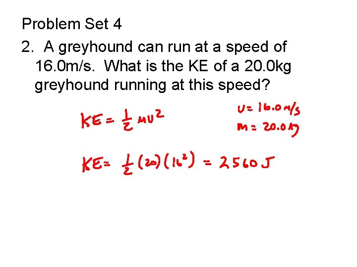 Problem Set 4 2. A greyhound can run at a speed of 16. 0