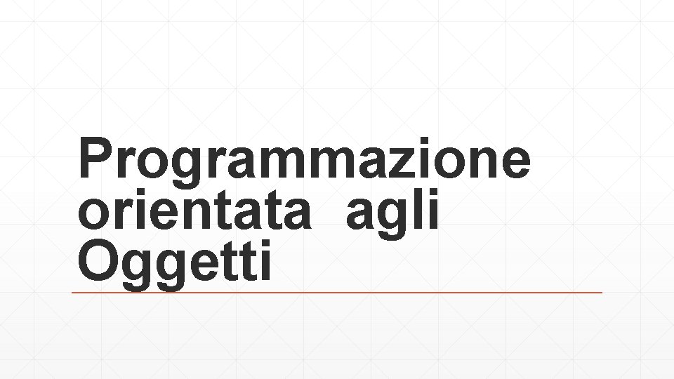 Programmazione orientata agli Oggetti 