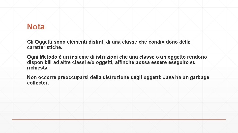 Nota Gli Oggetti sono elementi distinti di una classe che condividono delle caratteristiche. Ogni