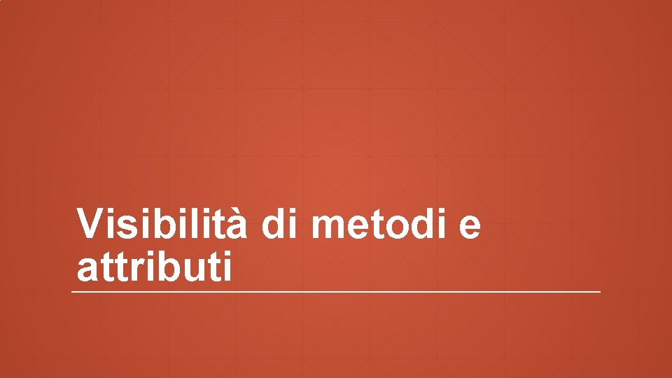 Visibilità di metodi e attributi 
