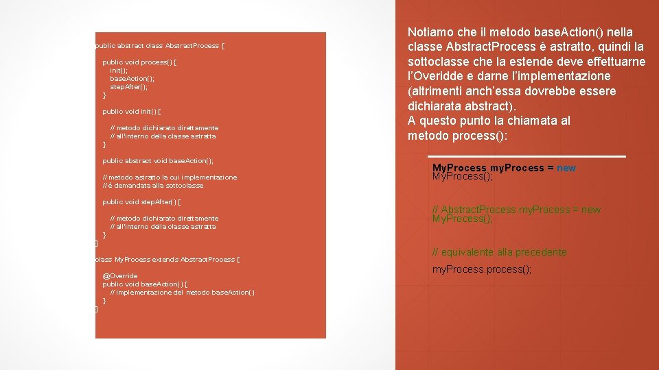 public abstract class Abstract. Process { public void process() { init(); base. Action(); step.