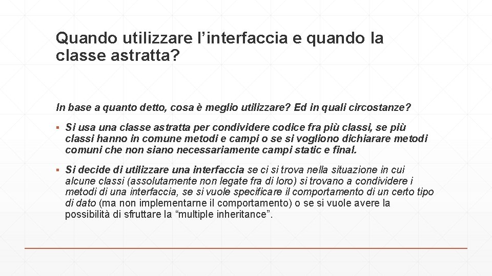 Quando utilizzare l’interfaccia e quando la classe astratta? In base a quanto detto, cosa