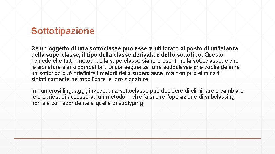 Sottotipazione Se un oggetto di una sottoclasse può essere utilizzato al posto di un'istanza