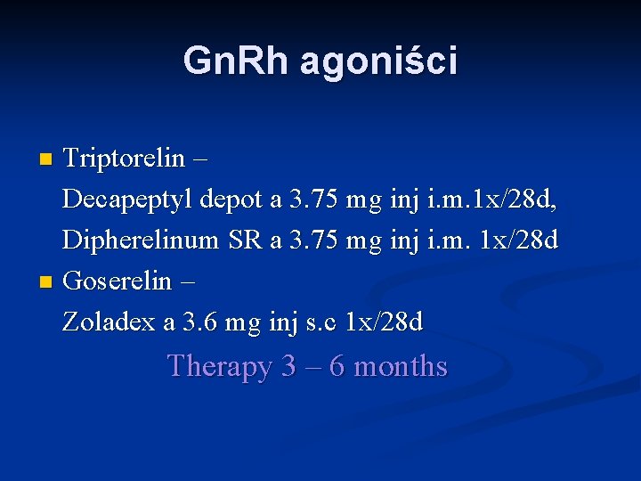Gn. Rh agoniści Triptorelin – Decapeptyl depot a 3. 75 mg inj i. m.