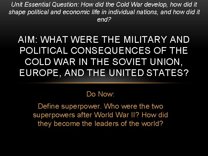 Unit Essential Question How did the Cold War