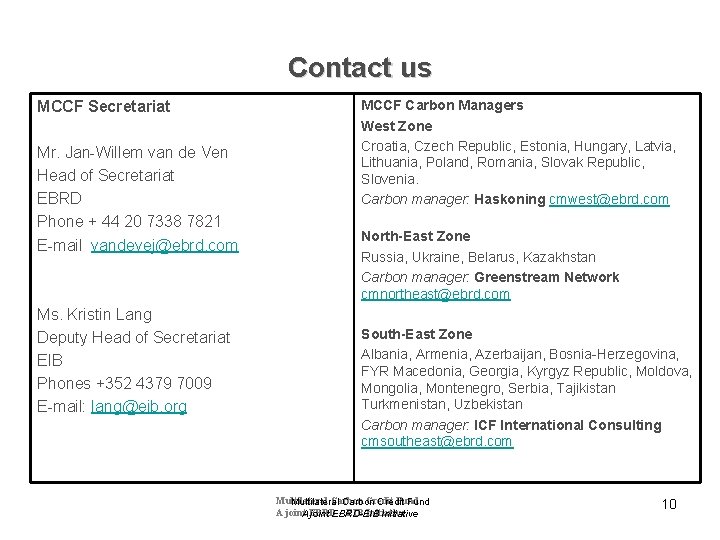 Contact us MCCF Secretariat Mr. Jan-Willem van de Ven Head of Secretariat EBRD Phone