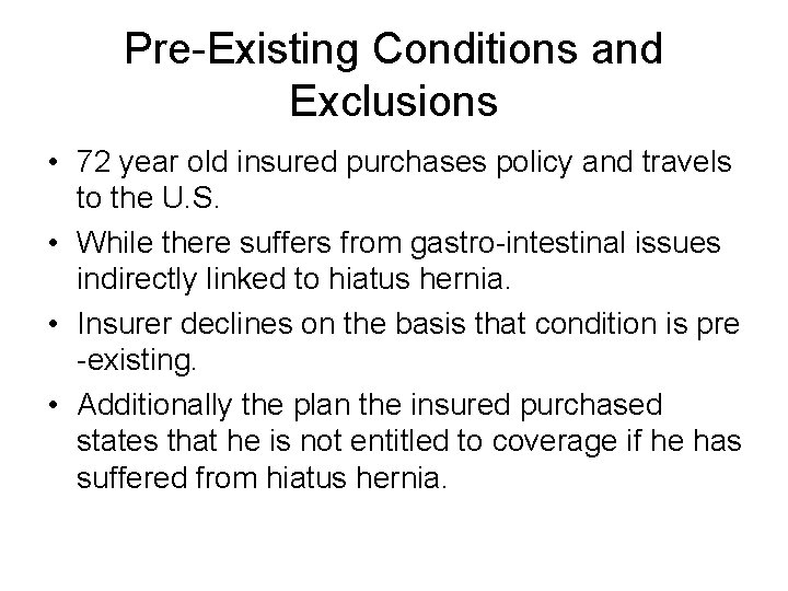 Pre-Existing Conditions and Exclusions • 72 year old insured purchases policy and travels to