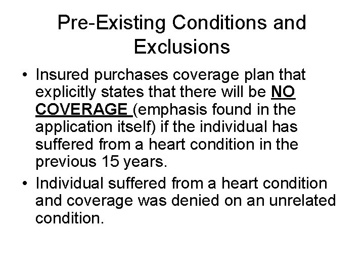 Pre-Existing Conditions and Exclusions • Insured purchases coverage plan that explicitly states that there