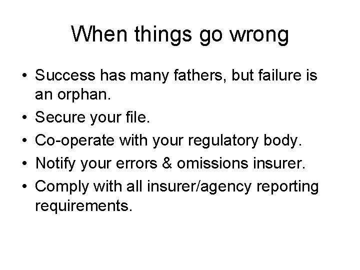 When things go wrong • Success has many fathers, but failure is an orphan.