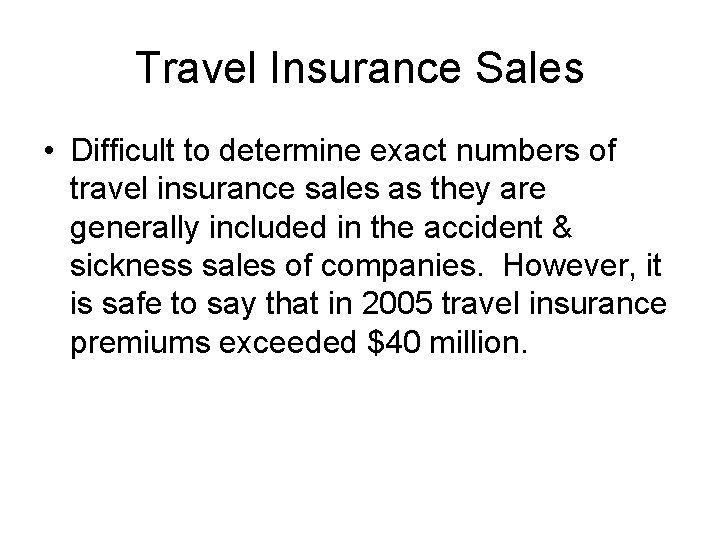 Travel Insurance Sales • Difficult to determine exact numbers of travel insurance sales as