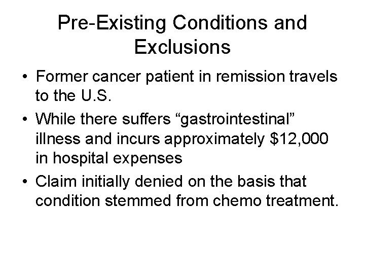 Pre-Existing Conditions and Exclusions • Former cancer patient in remission travels to the U.