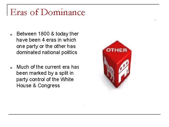 Eras of Dominance ■ Between 1800 & today there have been 4 eras in