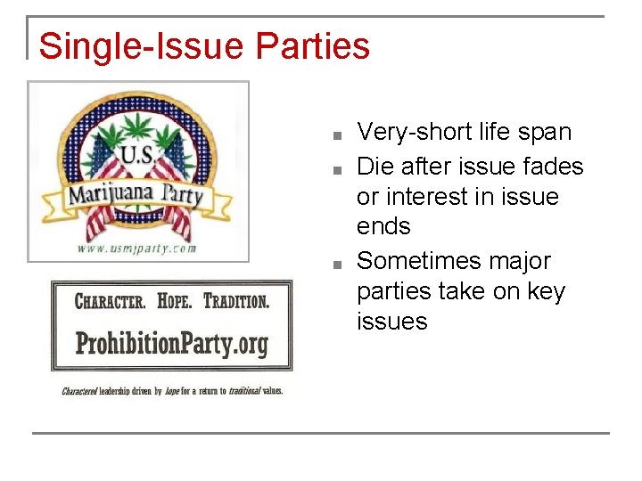 Single-Issue Parties ■ ■ ■ Very-short life span Die after issue fades or interest