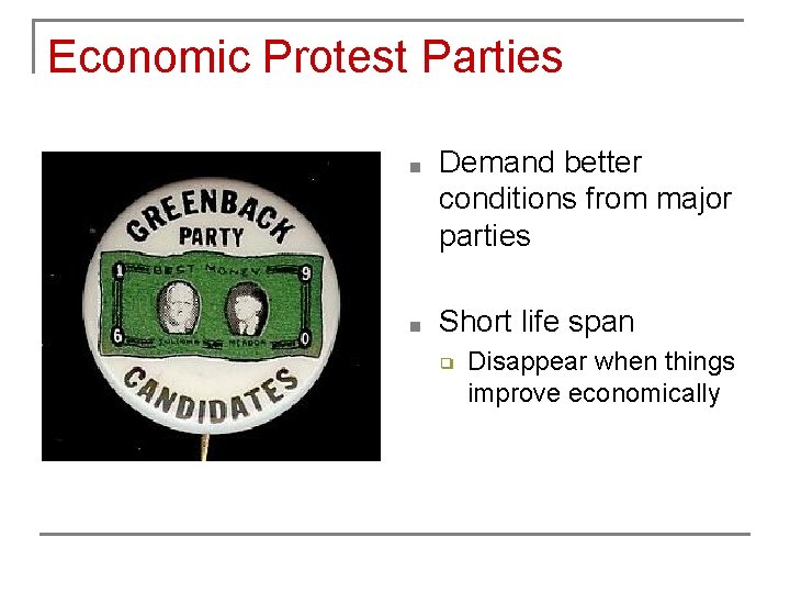 Economic Protest Parties ■ Demand better conditions from major parties ■ Short life span