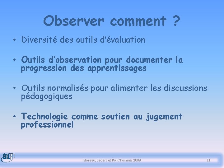 Observer comment ? • Diversité des outils d’évaluation • Outils d’observation pour documenter la