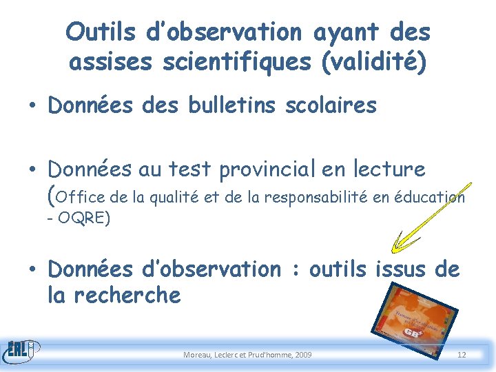 Outils d’observation ayant des assises scientifiques (validité) • Données des bulletins scolaires • Données