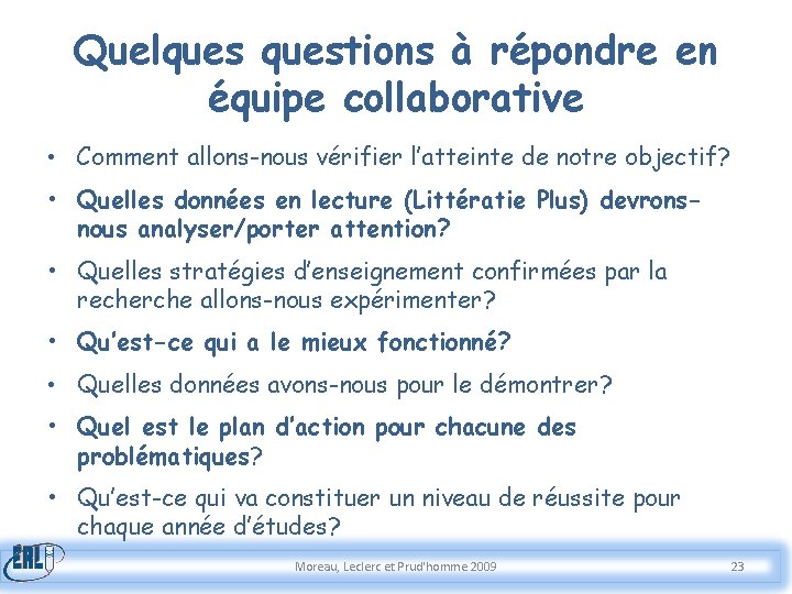 Quelquestions à répondre en équipe collaborative • Comment allons-nous vérifier l’atteinte de notre objectif?