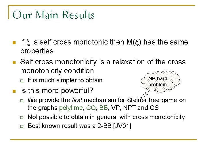 Our Main Results n n If is self cross monotonic then M( ) has