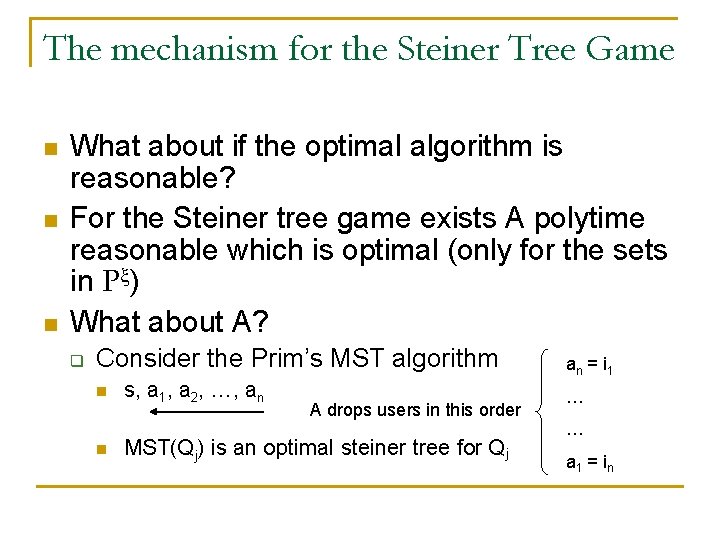 The mechanism for the Steiner Tree Game n n n What about if the