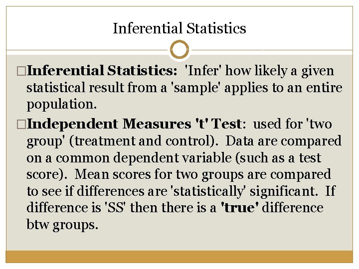 Inferential Statistics �Inferential Statistics: 'Infer' how likely a given statistical result from a 'sample'