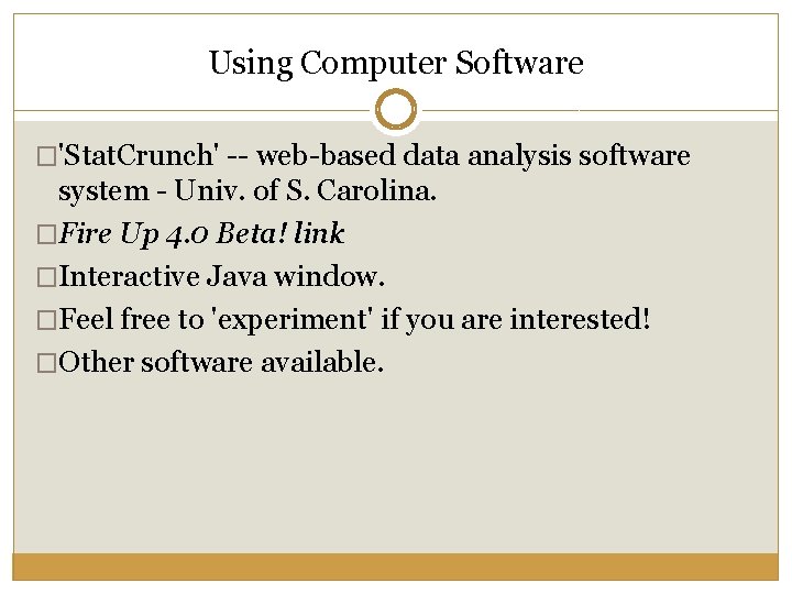 Using Computer Software �'Stat. Crunch' -- web-based data analysis software system - Univ. of