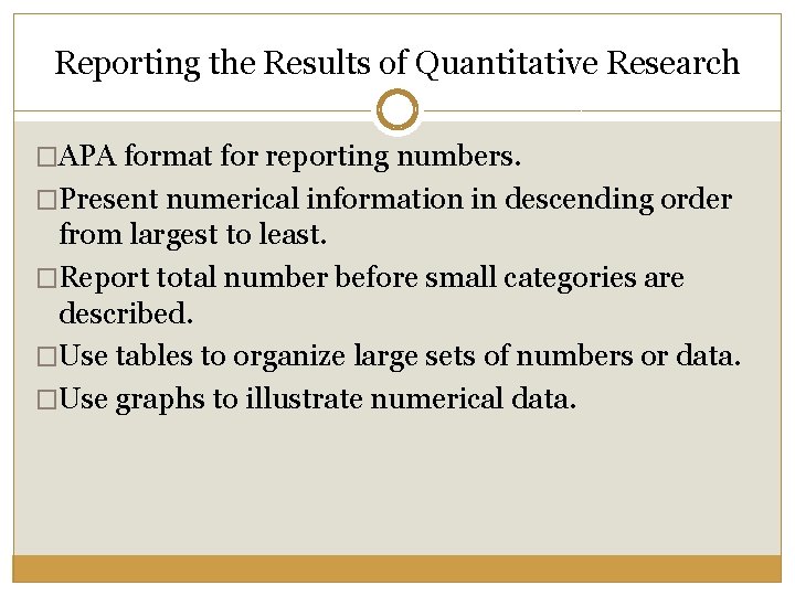 Reporting the Results of Quantitative Research �APA format for reporting numbers. �Present numerical information