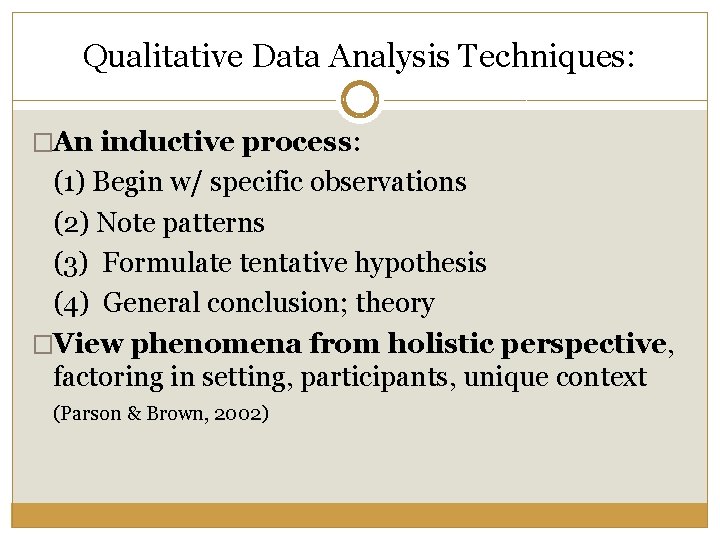 Qualitative Data Analysis Techniques: �An inductive process: (1) Begin w/ specific observations (2) Note