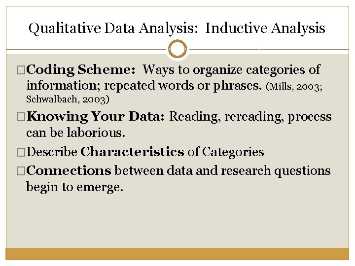 Qualitative Data Analysis: Inductive Analysis �Coding Scheme: Ways to organize categories of information; repeated