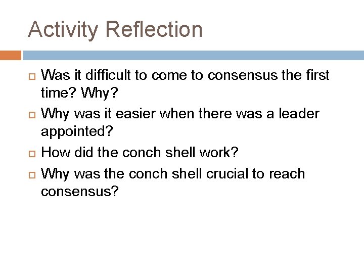 Activity Reflection Was it difficult to come to consensus the first time? Why was