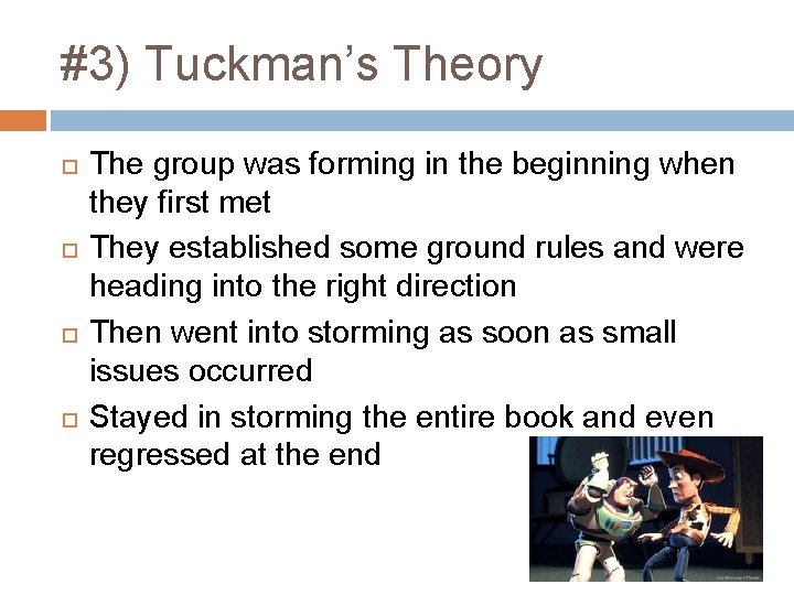 #3) Tuckman’s Theory The group was forming in the beginning when they first met