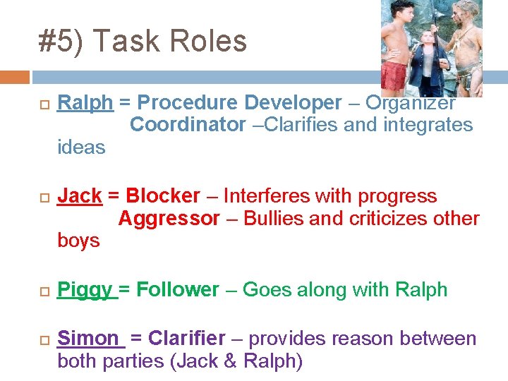 #5) Task Roles Ralph = Procedure Developer – Organizer Coordinator –Clarifies and integrates ideas