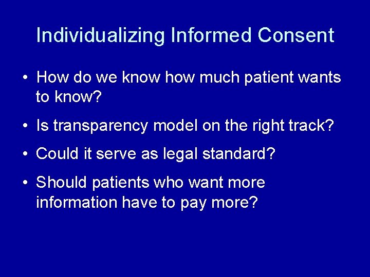 Individualizing Informed Consent • How do we know how much patient wants to know?